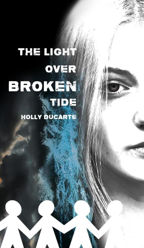 Cover of the book The Light Over Broken Tide by Holly Ducarte, Black Ladder Publishing