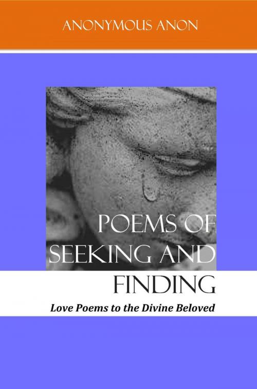 Cover of the book Poems of Seeking and finding by Anonymous Anon., Anonymous