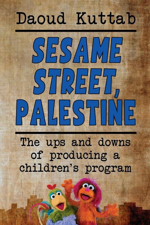 Cover of the book Sesame Street, Palestine by Daoud Kuttah, BearManor Media