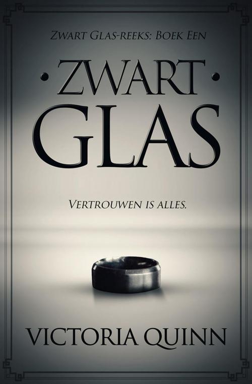 Cover of the book Zwart Glas by Victoria Quinn, Victoria Quinn