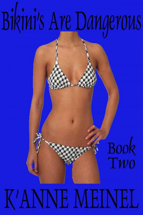 Cover of the book Bikini's Are Dangerous by K'Anne Meinel, Shadoe Publishing