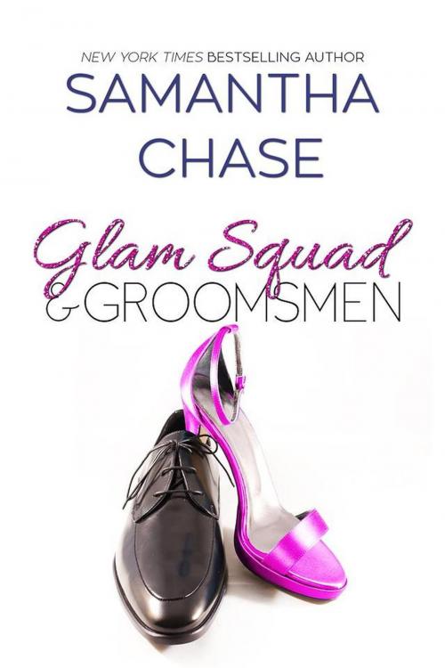 Cover of the book Glam Squad & Groomsmen by Samantha Chase, Chasing Romance, Inc.