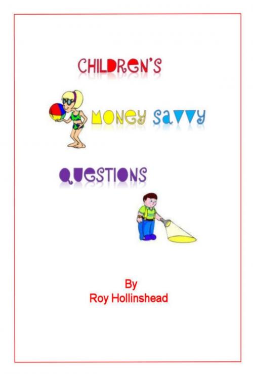Cover of the book Children's Money Savvy Questions by Roy Hollinshead, Roy Hollinshead
