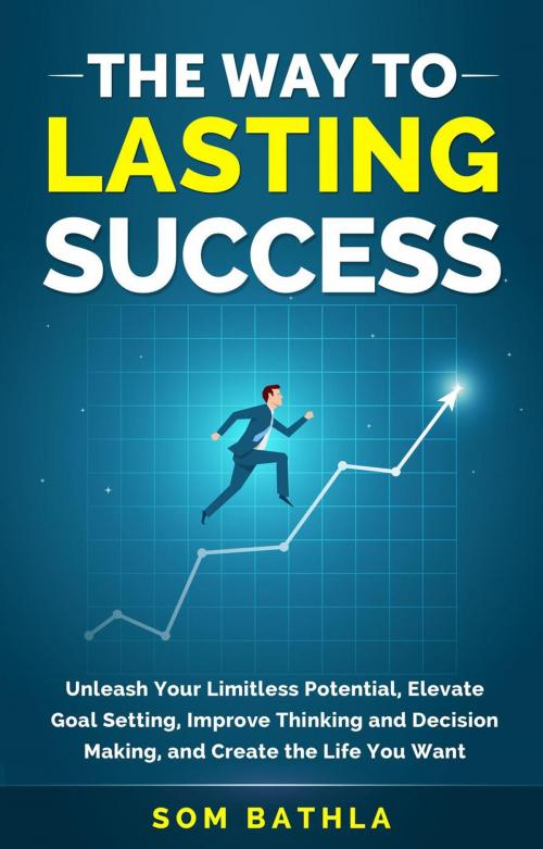 Cover of the book The Way To Lasting Success by Som Bathla, Som Bathla