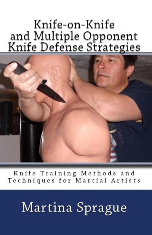 Cover of the book Knife-on-Knife and Multiple Opponent Knife Defense Strategies by Martina Sprague, Martina Sprague
