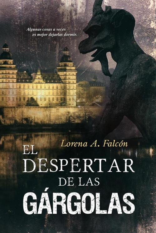 Cover of the book El despertar de las gárgolas by Lorena A. Falcón, Lorena Falcón