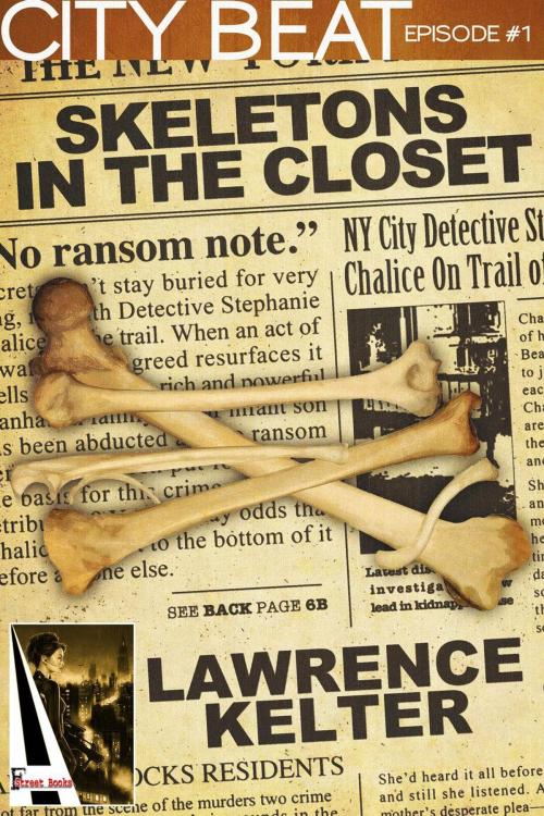 Cover of the book Skeletons in the Closet: Action Adventure Thriller with Heart Pounding Suspense in New York City by Lawrence Kelter, Lawrence Kelter