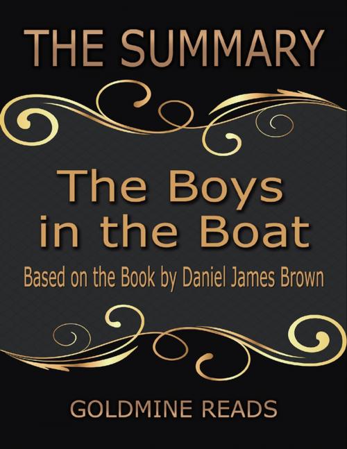 Cover of the book The Summary of the Boys In the Boat: Based On the Book By Daniel James Brown by Goldmine Reads, Lulu.com