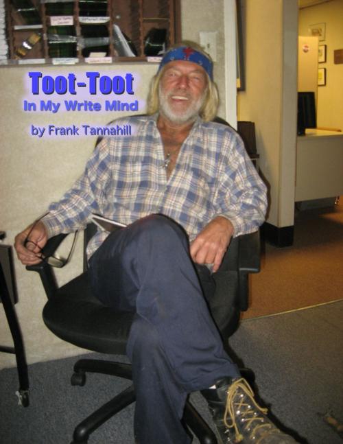 Cover of the book Toot-toot: In My Write Mind by Frank Tannahill, Lulu.com