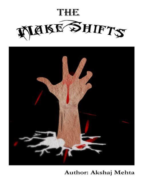 Cover of the book The Makeshifts by Akshaj Mehta, Lulu.com