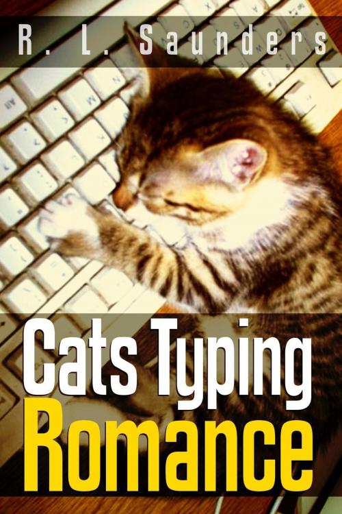 Cover of the book Cats Typing Romance: Two Short Stories by R. L. Saunders, Midwest Journal Press