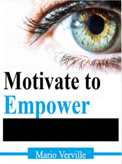 Cover of the book Motivate to Empower by Mario Verville, Mario Verville