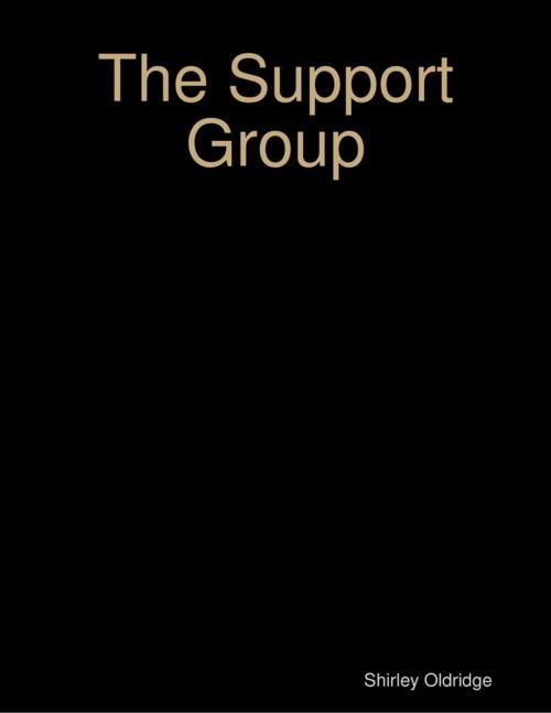 Cover of the book The Support Group by Shirley Oldridge, Lulu.com