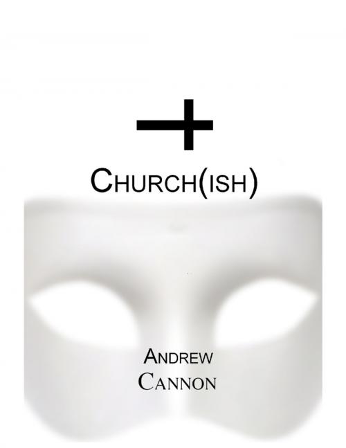 Cover of the book Church(ish) by Andrew Cannon, Lulu.com
