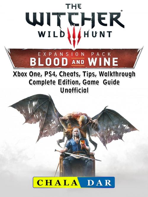 Cover of the book The Witcher 3 Blood and Wine, Walkthrough, Quests, Armor, Map, Riddles, Trophies, Game Guide Unofficial by Chala Dar, Hse Games