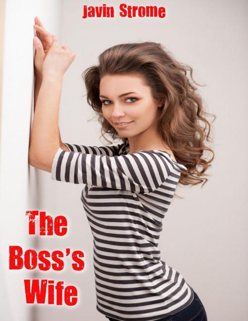 Cover of the book The Boss’s Wife by Javin Strome, Lulu.com