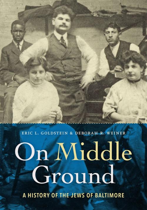 Cover of the book On Middle Ground by Eric L. Goldstein, Deborah R. Weiner, Johns Hopkins University Press