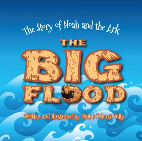 Cover of the book The Big Flood by Paul Gully, BroadStreet Publishing Group, LLC