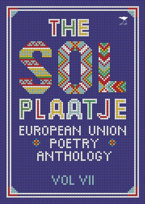 Cover of the book The Sol Plaatje European Union Poetry Anthology Vol. VII by Various Poets Various Poets, Jacana Media