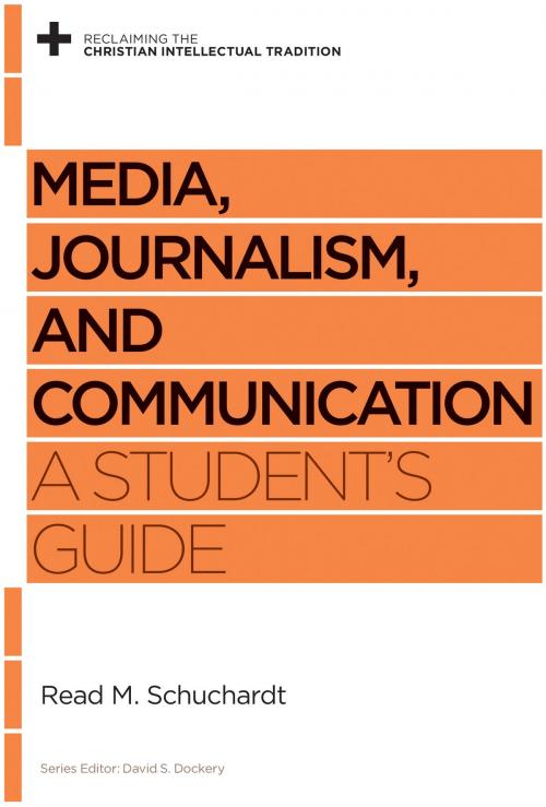 Cover of the book Media, Journalism, and Communication by Read M. Schuchardt, Read Mercer Schuchardt, Crossway