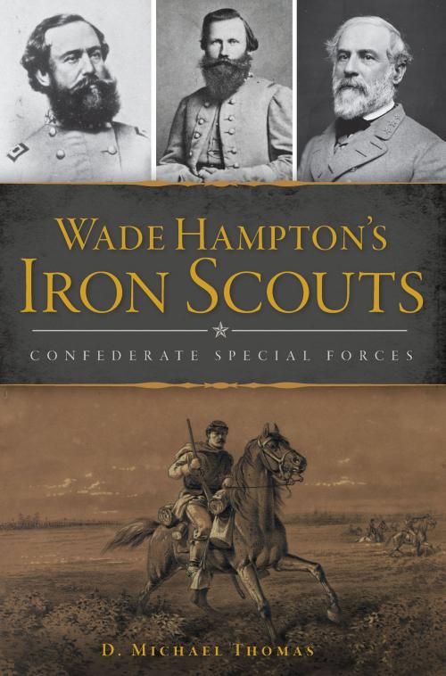 Cover of the book Wade Hampton's Iron Scouts by D. Michael Thomas, Arcadia Publishing Inc.