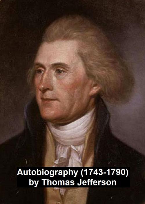 Cover of the book Autobiography (1743-1790) by Thomas Jefferson, Seltzer Books