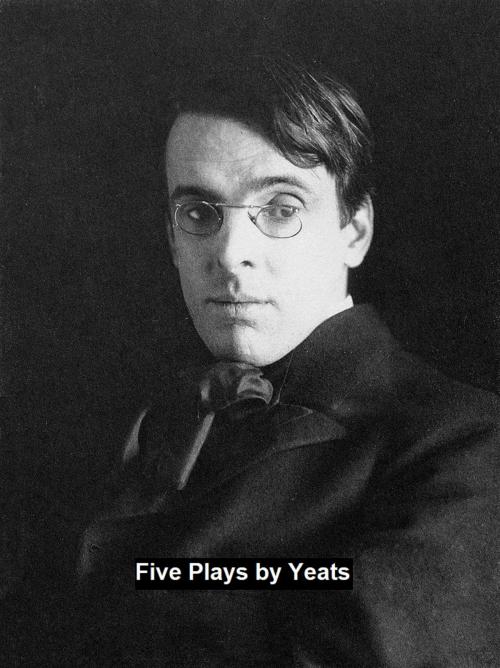 Cover of the book Five Plays by William Butler Yeats, Seltzer Books