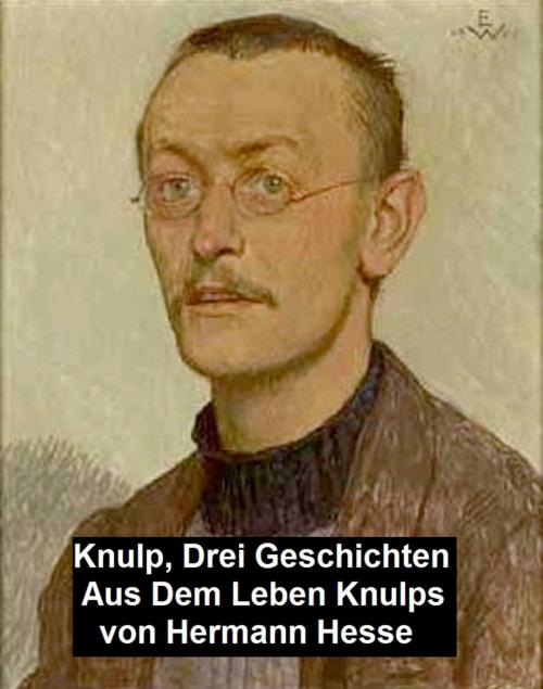 Cover of the book Knulp, Drei Geschichten aus dem Leben Knulps by Hermann Hesse, Seltzer Books