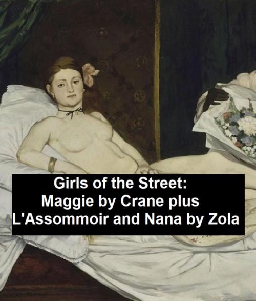 Cover of the book Girls of the Street: Maggie by Crane, plus L'Assommoir and Nana by Stephen Crane, Emile Zola, Seltzer Books