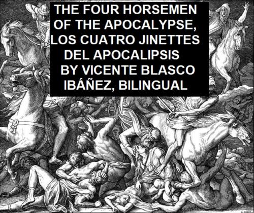 Cover of the book The Four Horsemen of the Apocalypse, Los Cuatro Jinettes del Apocalipsis, Bilingual by Vincinte Blasco Ibanez, Seltzer Books