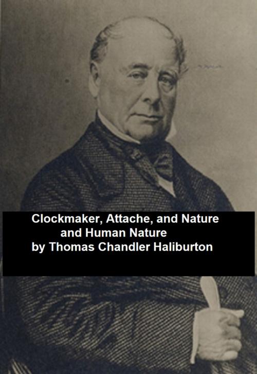Cover of the book Clockmaker; Attache; and Nature and Human Nature by Thomas Chandler Haliburton, Seltzer Books