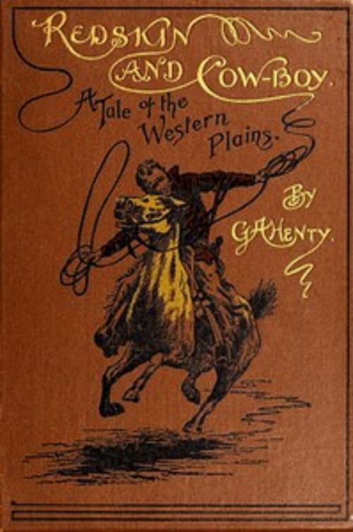 Cover of the book Redskin and Cow-Boy by G. A. Henty, Seltzer Books