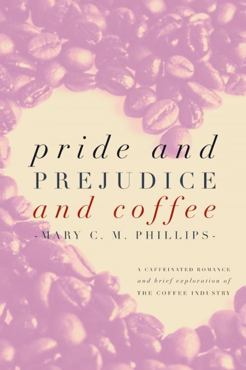 Cover of the book Pride and Prejudice and Coffee by Mary C. M. Phillips, eBookIt.com
