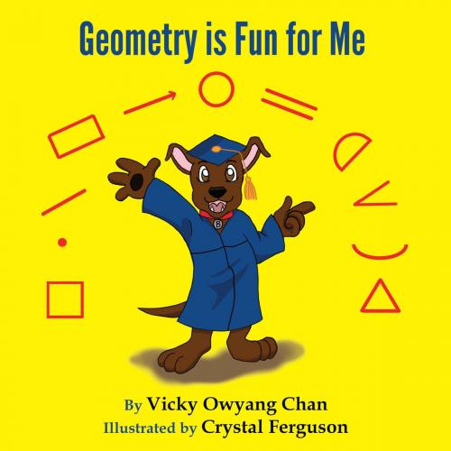 Cover of the book Geometry is Fun For Me by Vicky Owyang Chan, Dog Ear Publishing, LLC