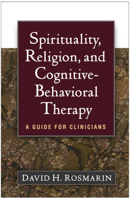 Cover of the book Spirituality, Religion, and Cognitive-Behavioral Therapy by David H. Rosmarin, PhD, Guilford Publications