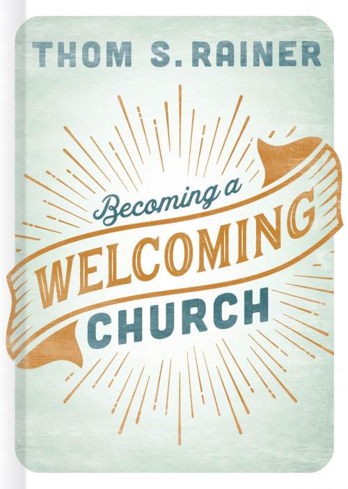 Cover of the book Becoming a Welcoming Church by Thom S. Rainer, B&H Publishing Group