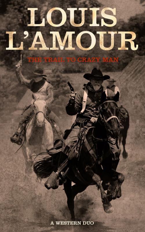 Cover of the book The Trail to Crazy Man by Louis L'Amour, Blackstone Publishing