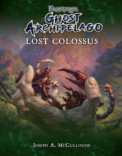 Cover of the book Frostgrave: Ghost Archipelago: Lost Colossus by Mr Joseph A. McCullough, Bloomsbury Publishing