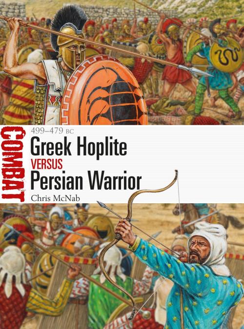 Cover of the book Greek Hoplite vs Persian Warrior by Chris McNab, Bloomsbury Publishing