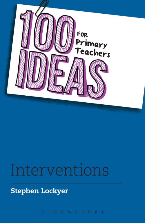 Cover of the book 100 Ideas for Primary Teachers: Interventions by Stephen Lockyer, Bloomsbury Publishing