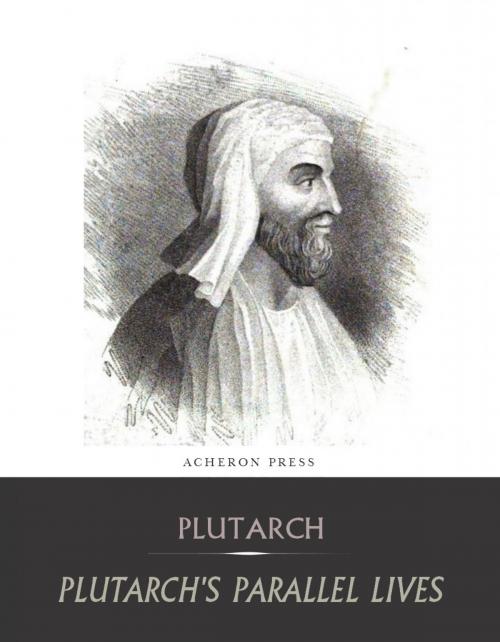 Cover of the book The Complete Collection of Plutarch's Parallel Lives by Plutarch, Charles River Editors