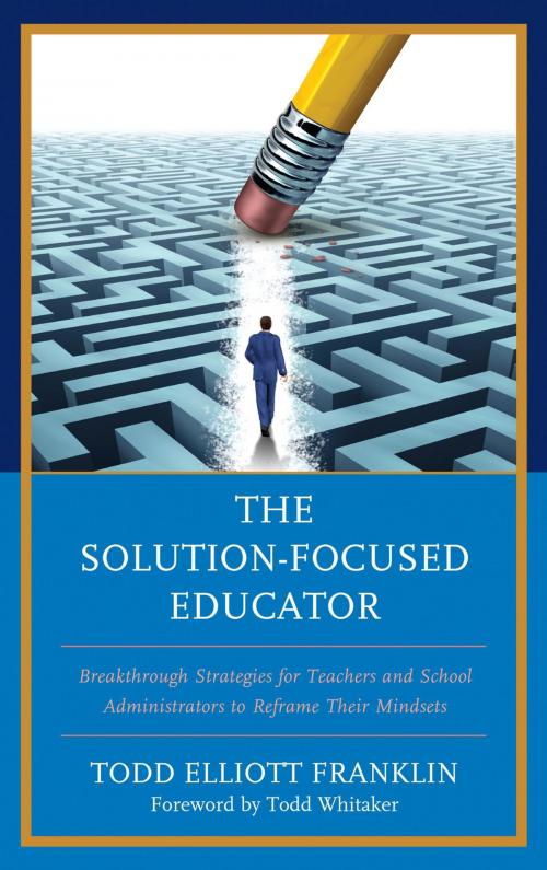 Cover of the book The Solution-Focused Educator by Todd Elliott Franklin, Rowman & Littlefield Publishers