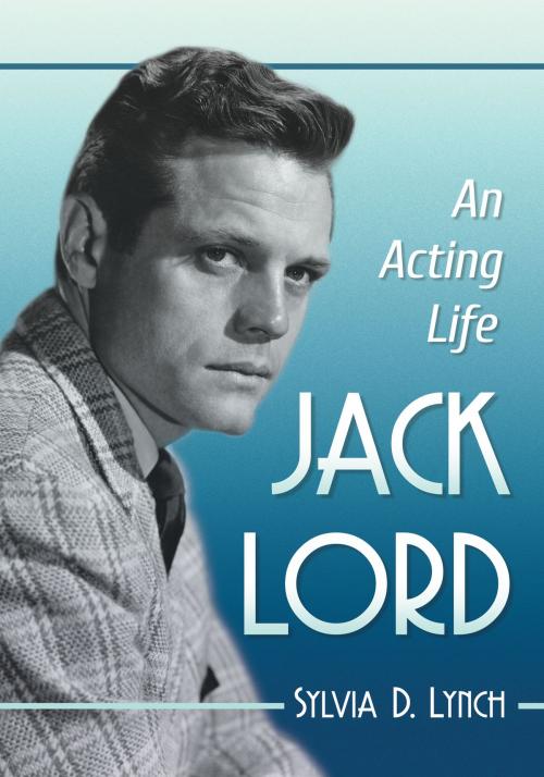 Cover of the book Jack Lord by Sylvia D. Lynch, McFarland & Company, Inc., Publishers