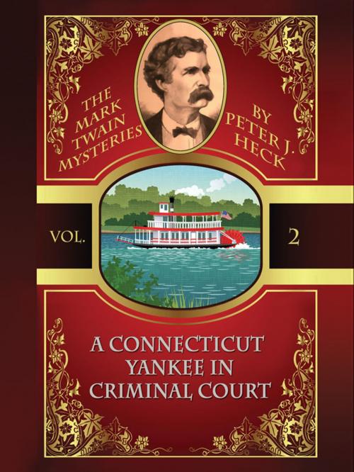 Cover of the book A Connecticut Yankee in Criminal Court: The Mark Twain Mysteries #2 by Peter J. Heck, Mark Twain, Wildside Press LLC