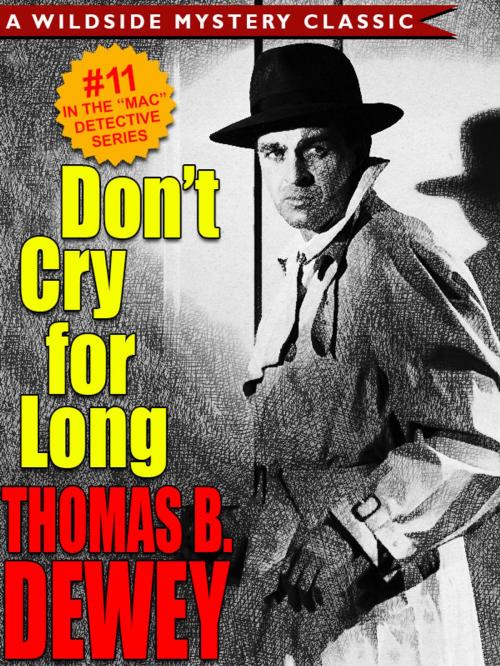 Cover of the book Don't Cry For Long (Mac #11) by Thomas B. Dewey, Wildside Press LLC