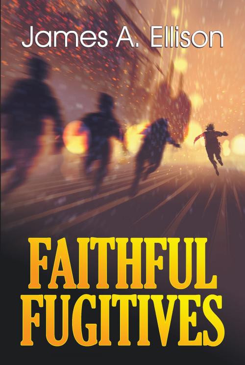 Cover of the book Faithful Fugitives by James A. Ellison, TEACH Services, Inc.