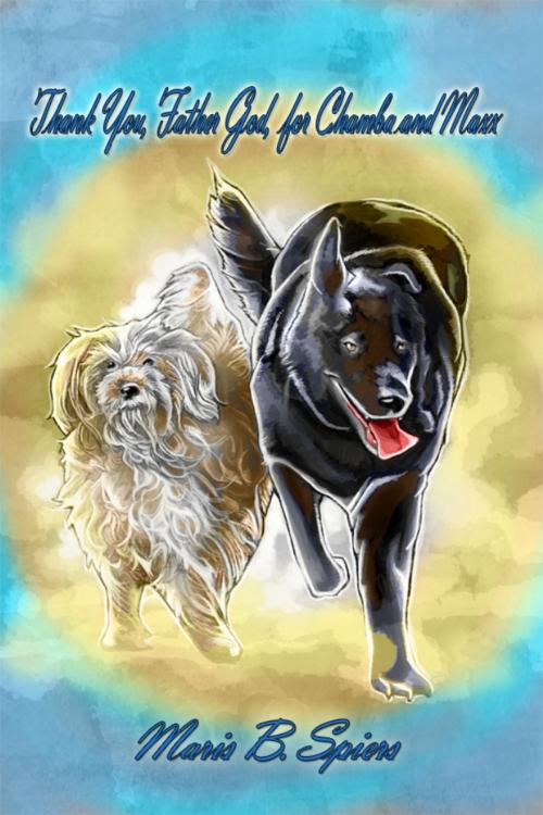 Cover of the book Thank You, Father God, for Chamba and Maxx by Maris B. Spiers, Dorrance Publishing