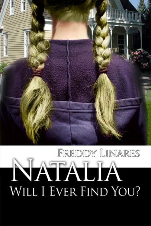 Cover of the book Natalia Will I Ever Find You? by Freddy Linares, Dorrance Publishing