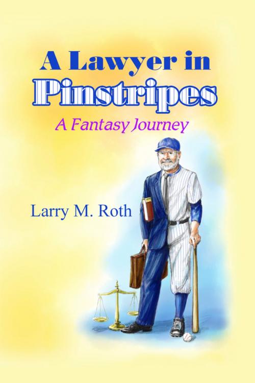 Cover of the book A Lawyer in Pinstripes by Larry M. Roth, Dorrance Publishing