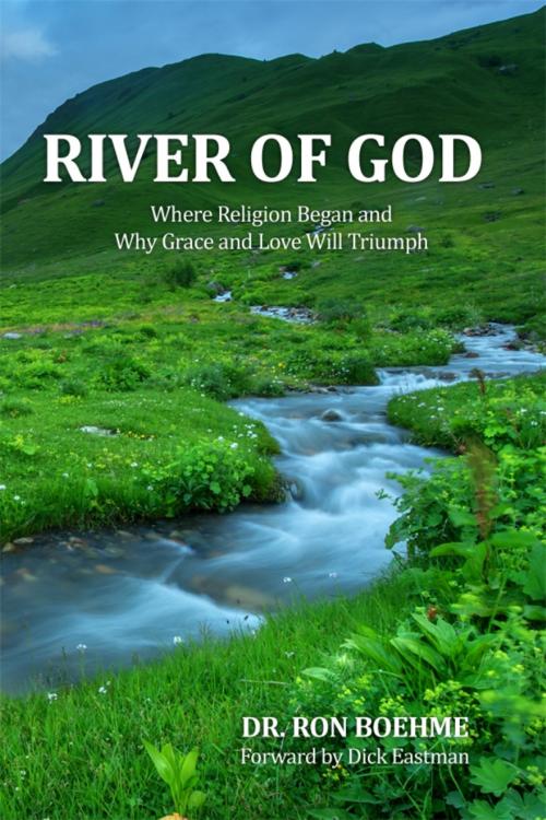 Cover of the book River of God by Dr. Ron Boehme, Dorrance Publishing